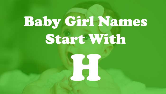 Baby Girl Names Start with H