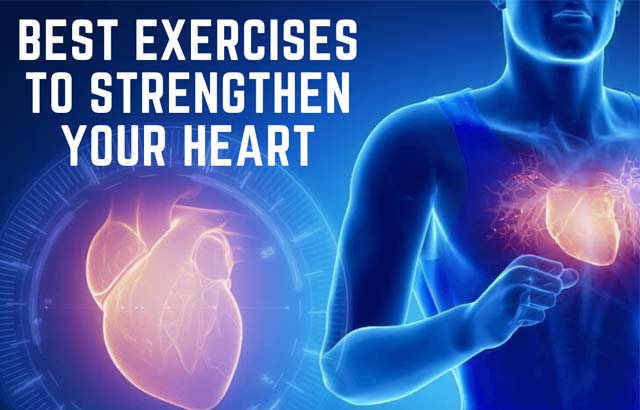 6 Best Exercises To Strengthen Your Heart - Yoolyrics